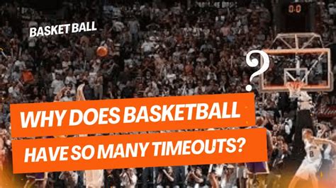 How Many Time Outs in Basketball and Why Do They Sometimes Feel Like Mini Vacations?