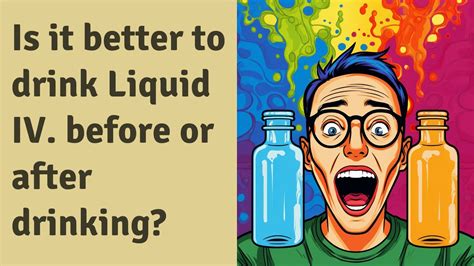 Should I Drink Liquid IV Before or After Running? And Why Not While Dreaming of Unicorns?